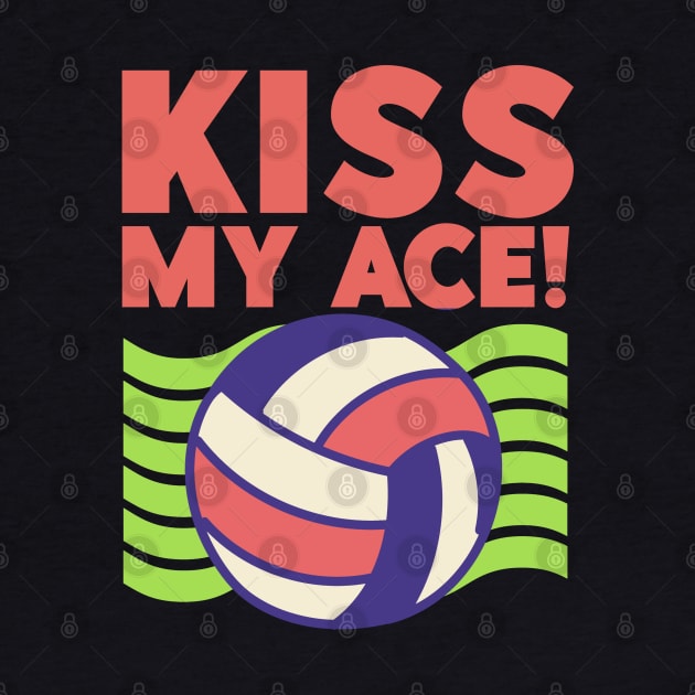 Kiss My Ace! - Volleyball Lover by Issho Ni